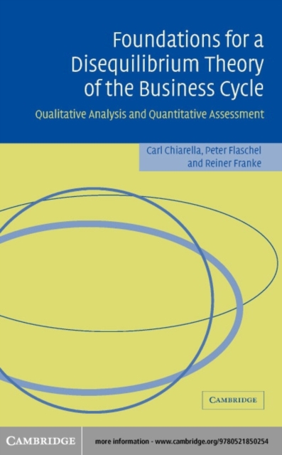 Foundations for a Disequilibrium Theory of the Business Cycle : Qualitative Analysis and Quantitative Assessment, PDF eBook