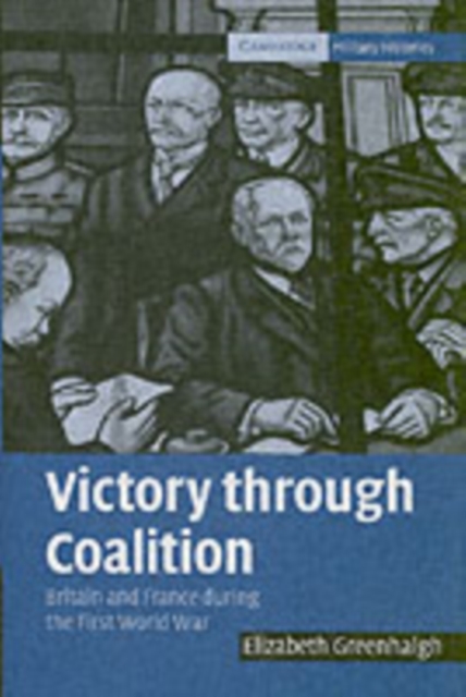Victory through Coalition : Britain and France during the First World War, PDF eBook