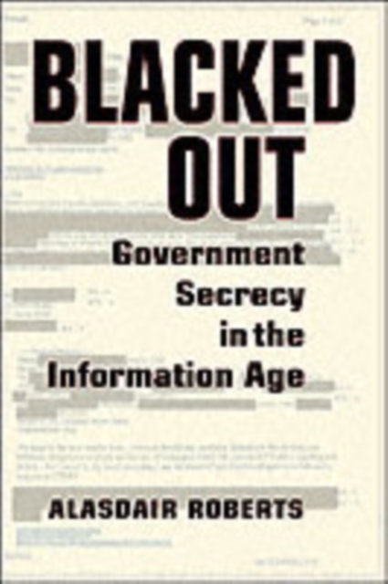 Blacked Out : Government Secrecy in the Information Age, PDF eBook