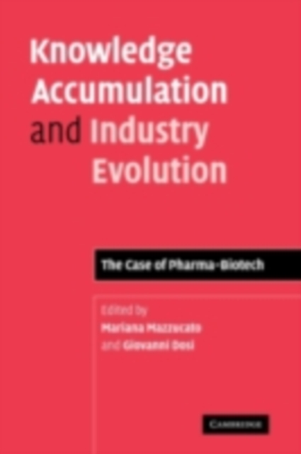 Knowledge Accumulation and Industry Evolution : The Case of Pharma-Biotech, PDF eBook