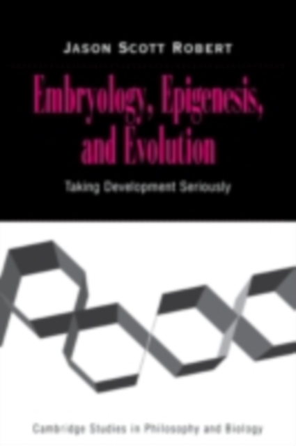 Embryology, Epigenesis and Evolution : Taking Development Seriously, PDF eBook