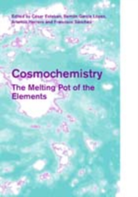 Cosmochemistry : The Melting Pot of the Elements, PDF eBook