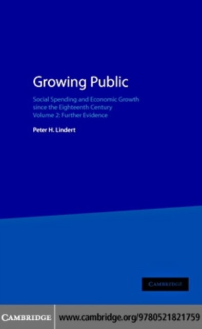 Growing Public: Volume 2, Further Evidence : Social Spending and Economic Growth since the Eighteenth Century, PDF eBook