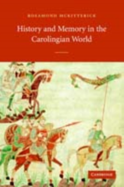 History and Memory in the Carolingian World, PDF eBook