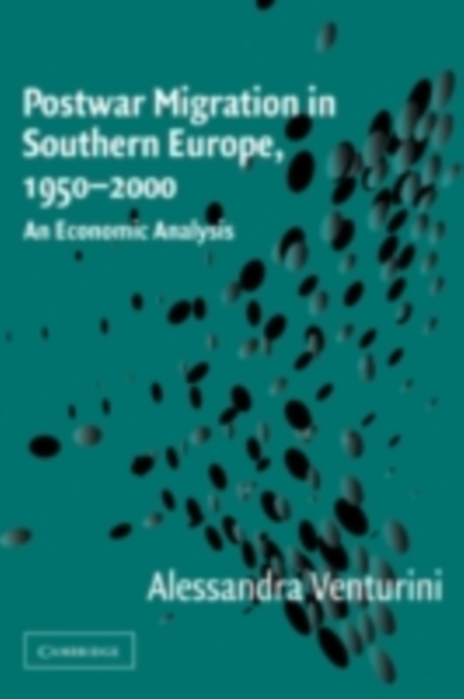 Postwar Migration in Southern Europe, 1950-2000 : An Economic Analysis, PDF eBook
