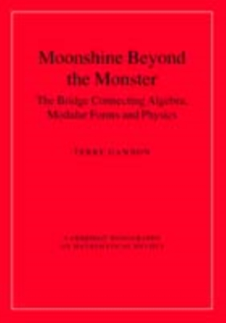 Moonshine beyond the Monster : The Bridge Connecting Algebra, Modular Forms and Physics, PDF eBook