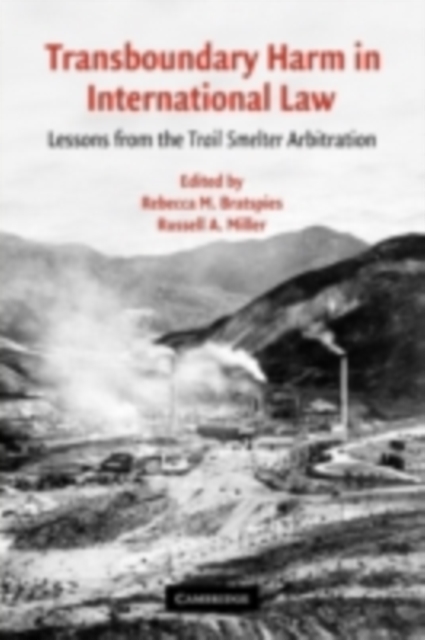 Transboundary Harm in International Law : Lessons from the Trail Smelter Arbitration, PDF eBook