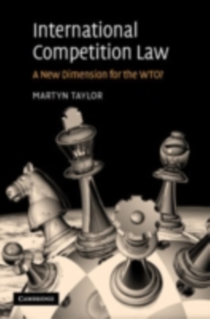 International Competition Law : A New Dimension for the WTO?, PDF eBook