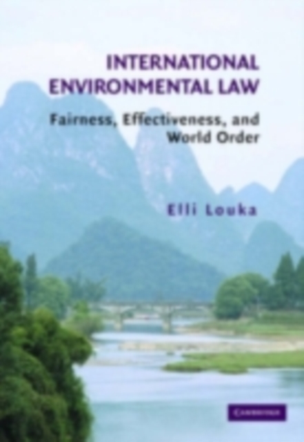 International Environmental Law : Fairness, Effectiveness, and World Order, PDF eBook