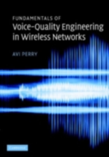 Fundamentals of Voice-Quality Engineering in Wireless Networks, PDF eBook