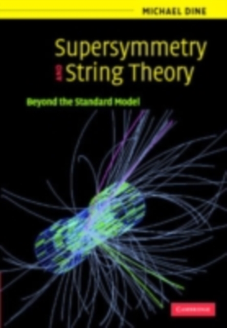 Supersymmetry and String Theory : Beyond the Standard Model, PDF eBook