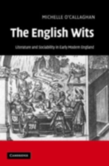 English Wits : Literature and Sociability in Early Modern England, PDF eBook