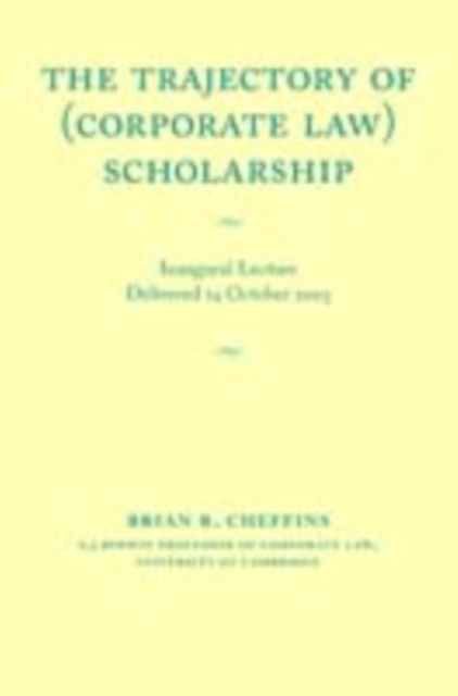 Trajectory of (Corporate Law) Scholarship : An Inaugural Lecture given in the University of Cambridge October 2003, PDF eBook