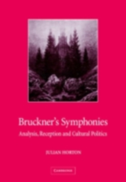 Bruckner's Symphonies : Analysis, Reception and Cultural Politics, PDF eBook