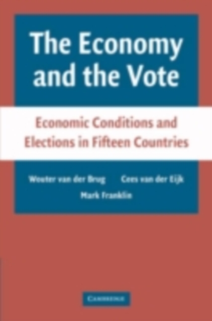 Economy and the Vote : Economic Conditions and Elections in Fifteen Countries, PDF eBook