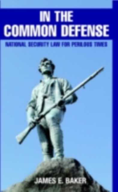 In the Common Defense : National Security Law for Perilous Times, PDF eBook