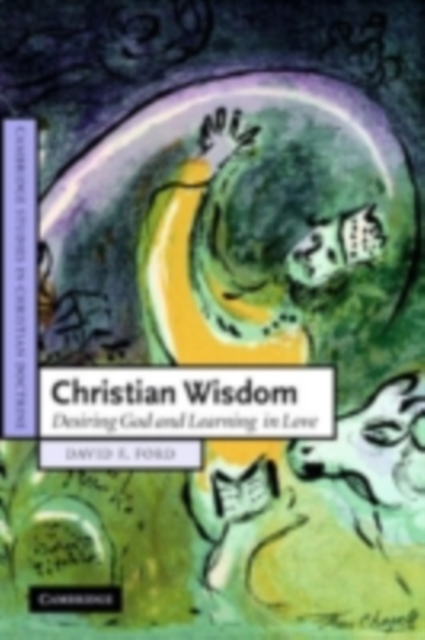 Christian Wisdom : Desiring God and Learning in Love, PDF eBook