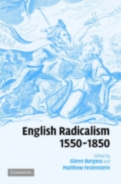 English Radicalism, 1550-1850, PDF eBook