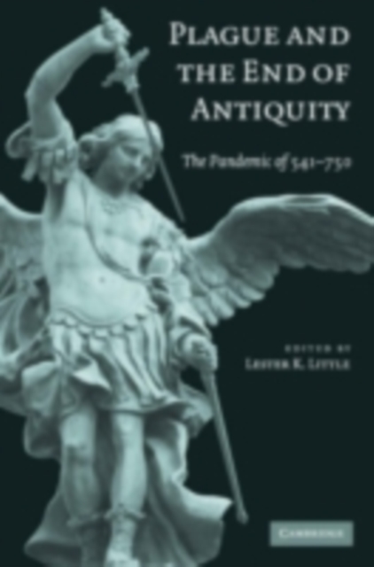 Plague and the End of Antiquity : The Pandemic of 541-750, PDF eBook
