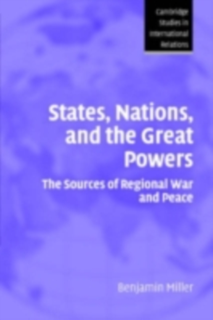 States, Nations, and the Great Powers : The Sources of Regional War and Peace, PDF eBook