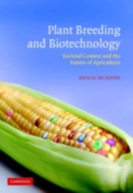Plant Breeding and Biotechnology : Societal Context and the Future of Agriculture, PDF eBook