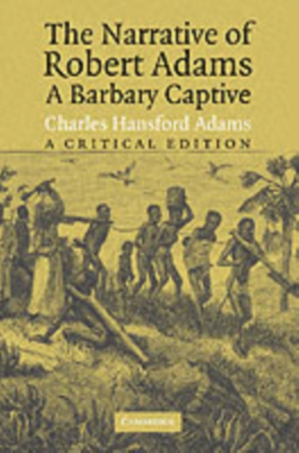 Narrative of Robert Adams, A Barbary Captive : A Critical Edition, PDF eBook