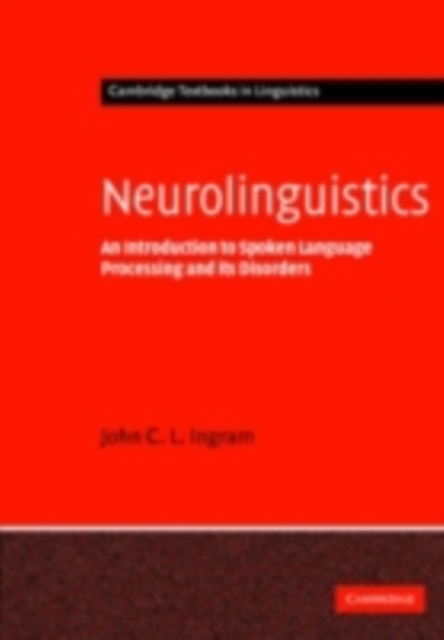 Neurolinguistics : An Introduction to Spoken Language Processing and its Disorders, PDF eBook