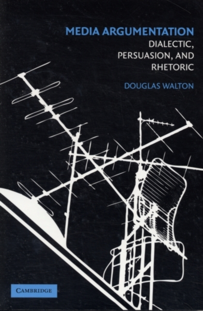 Media Argumentation : Dialectic, Persuasion and Rhetoric, PDF eBook