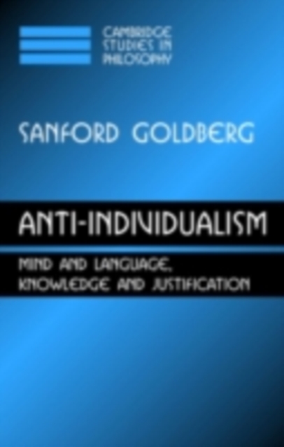 Anti-Individualism : Mind and Language, Knowledge and Justification, PDF eBook