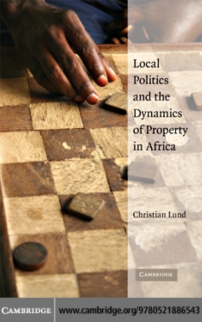 Local Politics and the Dynamics of Property in Africa, PDF eBook