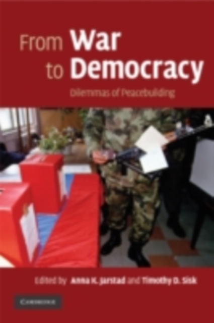 From War to Democracy : Dilemmas of Peacebuilding, PDF eBook
