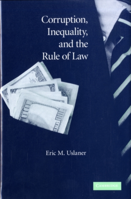 Corruption, Inequality, and the Rule of Law : The Bulging Pocket Makes the Easy Life, PDF eBook