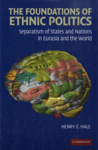 Foundations of Ethnic Politics : Separatism of States and Nations in Eurasia and the World, PDF eBook