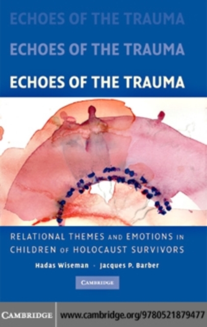 Echoes of the Trauma : Relational Themes and Emotions in Children of Holocaust Survivors, PDF eBook