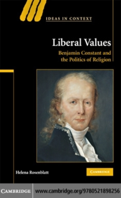 Liberal Values : Benjamin Constant and the Politics of Religion, PDF eBook