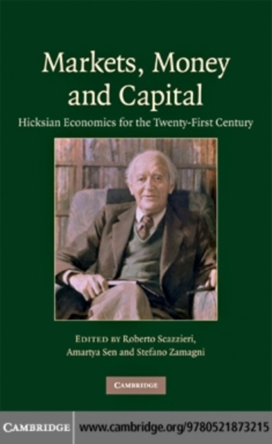 Markets, Money and Capital : Hicksian Economics for the Twenty First Century, PDF eBook