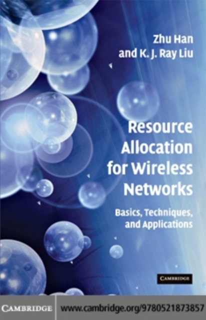 Resource Allocation for Wireless Networks : Basics, Techniques, and Applications, PDF eBook
