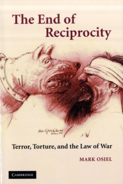 End of Reciprocity : Terror, Torture, and the Law of War, PDF eBook