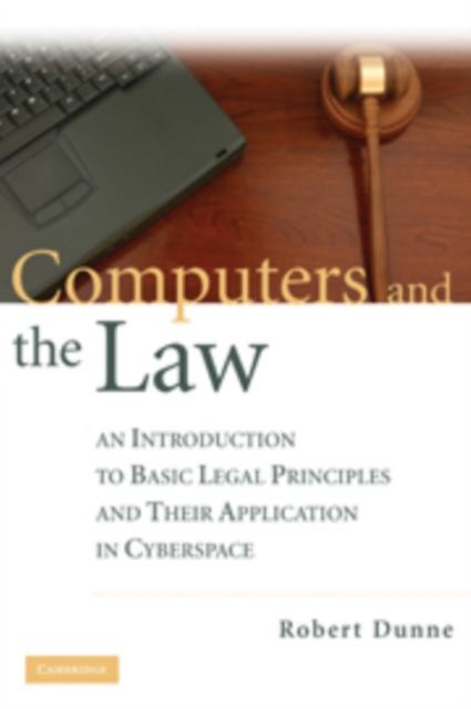 Computers and the Law : An Introduction to Basic Legal Principles and Their Application in Cyberspace, PDF eBook