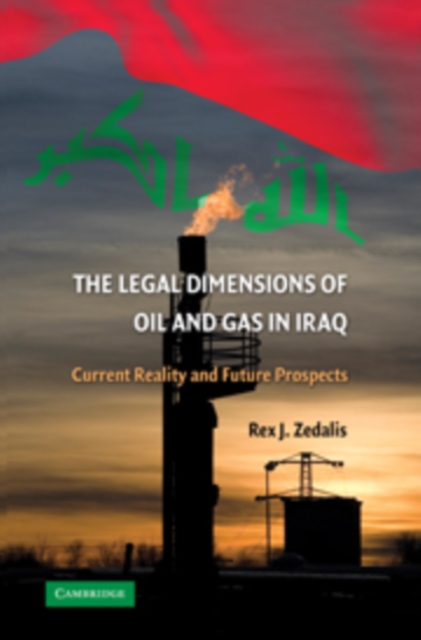 Legal Dimensions of Oil and Gas in Iraq : Current Reality and Future Prospects, PDF eBook