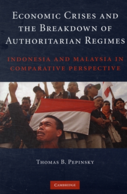 Economic Crises and the Breakdown of Authoritarian Regimes : Indonesia and Malaysia in Comparative Perspective, PDF eBook