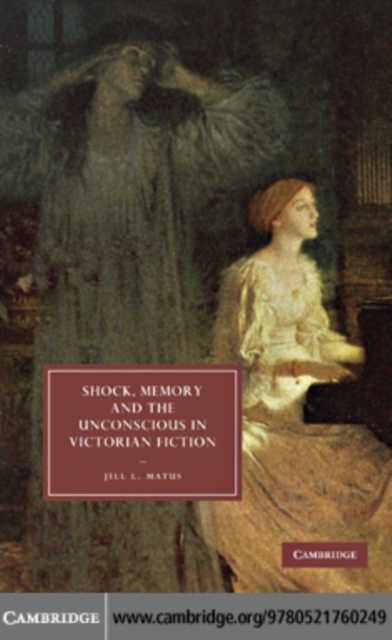 Shock, Memory and the Unconscious in Victorian Fiction, PDF eBook