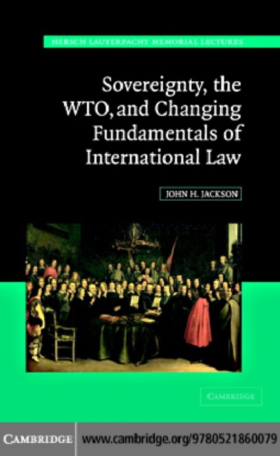 Sovereignty, the WTO, and Changing Fundamentals of International Law, PDF eBook
