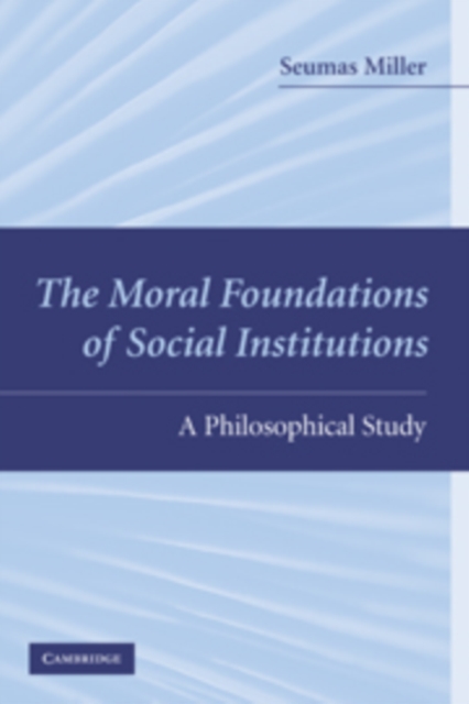Moral Foundations of Social Institutions : A Philosophical Study, PDF eBook