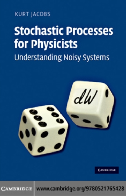Stochastic Processes for Physicists : Understanding Noisy Systems, PDF eBook