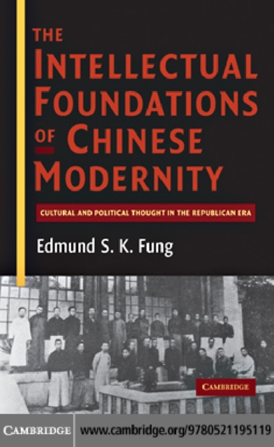 Intellectual Foundations of Chinese Modernity : Cultural and Political Thought in the Republican Era, PDF eBook
