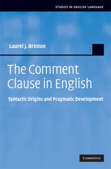 Comment Clause in English : Syntactic Origins and Pragmatic Development, EPUB eBook