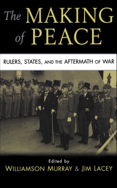 Making of Peace : Rulers, States, and the Aftermath of War, EPUB eBook
