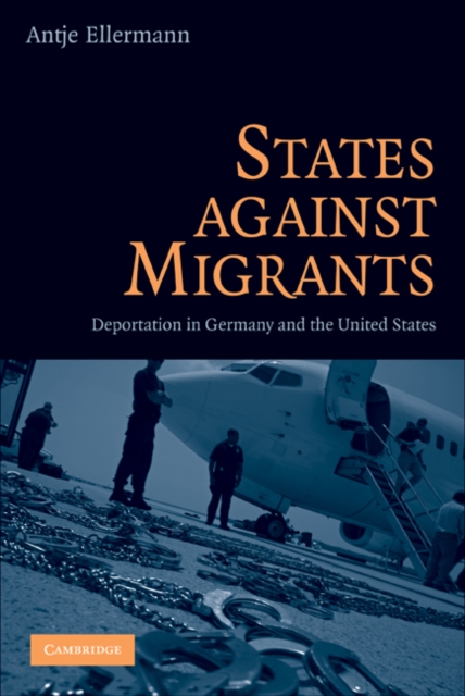 States Against Migrants : Deportation in Germany and the United States, EPUB eBook