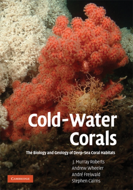 Cold-Water Corals : The Biology and Geology of Deep-Sea Coral Habitats, EPUB eBook